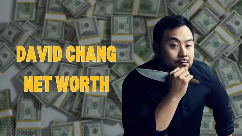 David Chang Net Worth