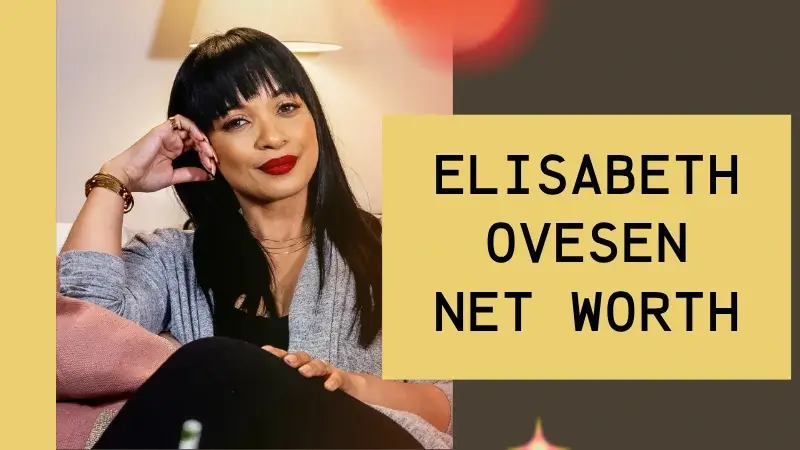 Elisabeth Ovesen Net Worth